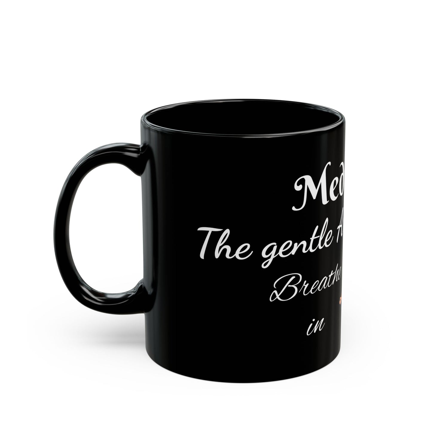 Meditation Mug – 11 oz Breathe in. Breathe out. The gentle art of being still. Black Ceramic