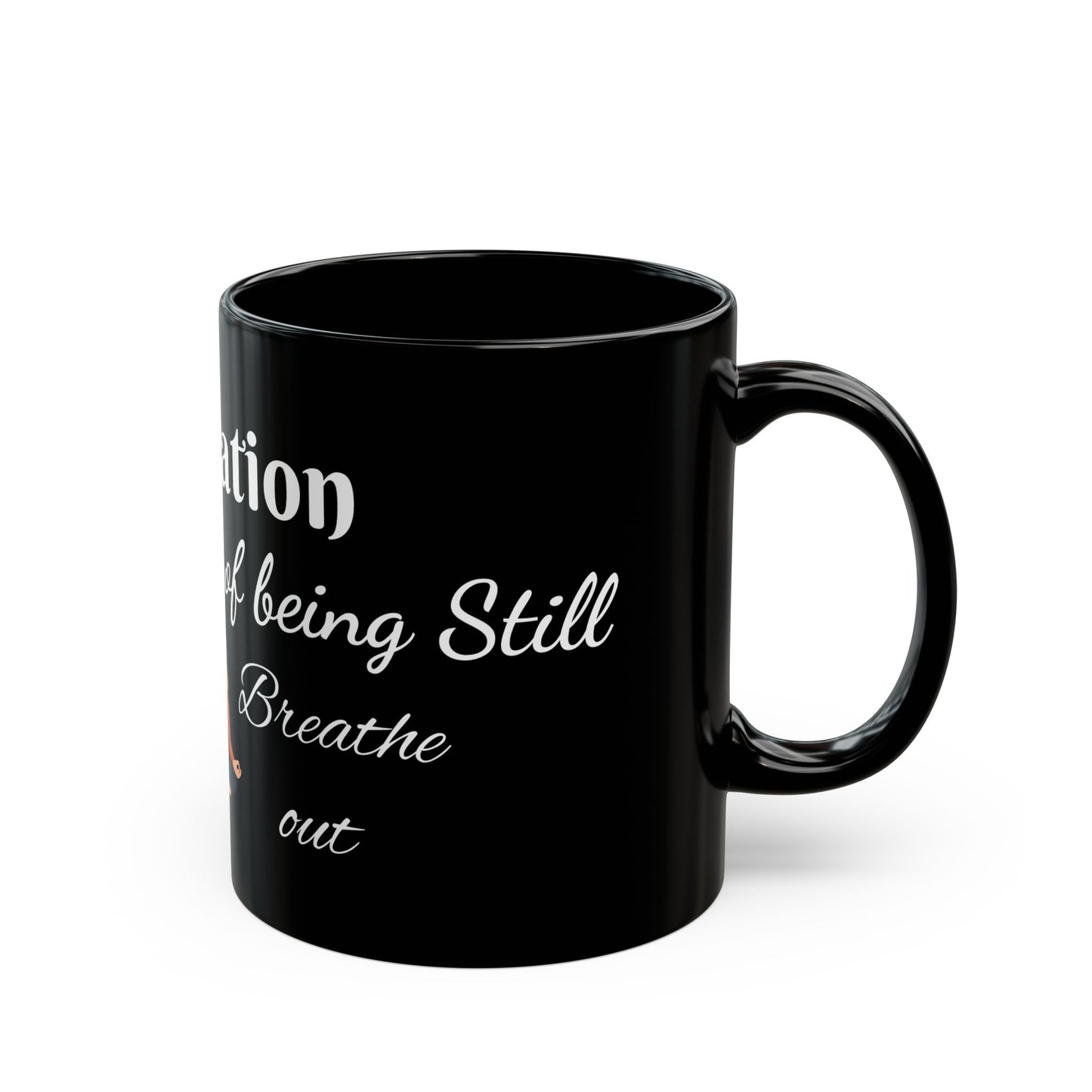 Meditation Mug – 11 oz Breathe in. Breathe out. The gentle art of being still. Black Ceramic