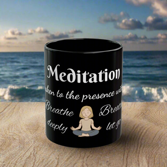 Meditation Mug – 11 oz Breathe deeply. Let go. Awaken to the presence within. Black Ceramic